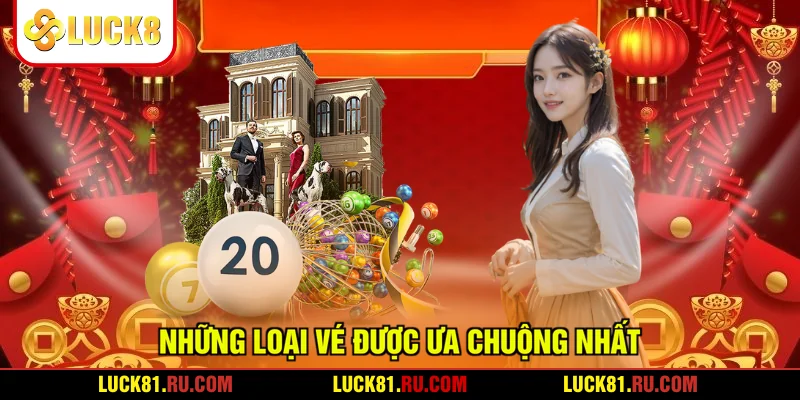 Những loại vé được ưa chuộng nhất
